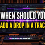 When should you add a drop in a track