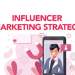 Influencer Marketing Strategy